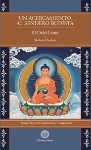  Su Santidad el Dalai LAMA et  Thubten Chödrön - Un Acercamiento al sendero budista Vol 1 - Biblioteca de Sabiduría y Compasión.