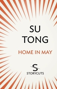 Su Tong et Howard Goldblatt - Home in May (Storycuts).