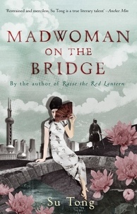 Su Tong et Josh Stenberg - Madwoman On The Bridge And Other Stories.