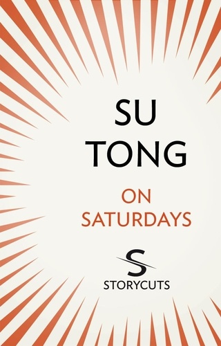 Su Tong et Howard Goldblatt - On Saturdays (Storycuts).