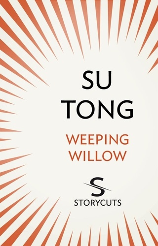 Su Tong et Howard Goldblatt - Weeping Willow (Storycuts).