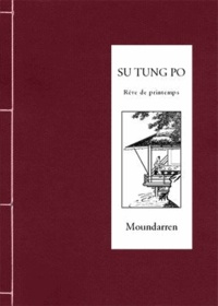  Su Tung Po - Rêve de printemps - Edition bilingue français-chinois.