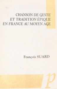 Chanson de geste et tradition épique en France au Moyen Âge