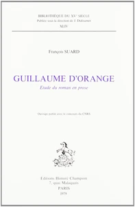 Guillaume D'Orange. Etude Du Roman En Prose