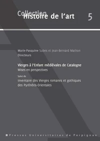 Vierges à l'Enfant médiévales de Catalogne mises en perspectives suivi du Corpus des Vierges à l'Enfant (XIIe-XVe siècle) des Pyrénées-Orientales
