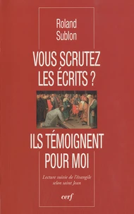 Vous scrutez les écrits ? Ils témoignent pour moi
