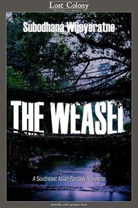  Subodhana Wijeyeratne - The Weasel: A Southeast Asian Novelette - Lost Colony, #1.3.