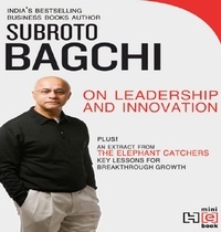 Subroto Bagchi - On Leadership and Innovation.