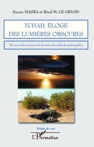 Succès Masra et Béral Mbaïkoubou le Grand - Tchad, éloge des lumière obscures - Du sacre des cancres à la dynastie des pillards psychopathes.