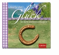 Suche das Glück in den kleinen Dingen
