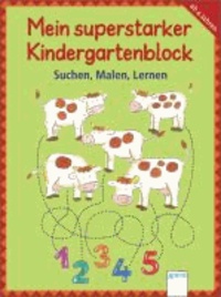 Suchen, Malen, Lernen - Mein superstarker Kindergartenblock.