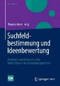 Suchfeldbestimmung und Ideenbewertung - Methoden und Prozesse in den frühen Phasen des Innovationsprozesses.