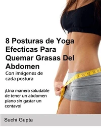 8 Posturas De Yoga Efectivas  Para  Quemar Grasas Del Abdomen