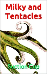 Milky and Tentacles