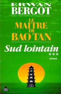 Erwan Bergot - Sud lointain N°  3 : Le maître de Bao Tan.