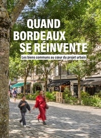 Manuels de téléchargement iBook FB2 CHM Quand Bordeaux se réinvente - Les biens communs au coeur du projet urbain iBook FB2 CHM 9782817712192