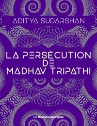 Sudarshan Aditya - La persécution de Madhav Tripathi.