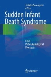 Sudden Infant Death Syndrome - From Pathophysiological Prospects.