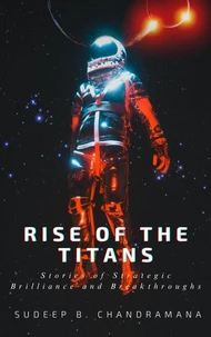 Rise of The Titans: Stories of Strategic Brilliance and Breakthroughs