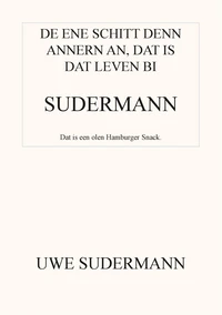 De ene schitt den andern an, dat is dat Leven bi Sudermann