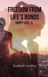 Freedom from Life’s Bonds