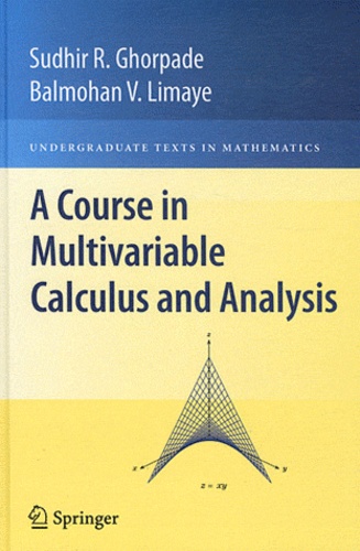 Sudhir R. Ghorpade et Balmohan Limaye - A Course in Multivariable Calculus and Analysis - With 79 figures.