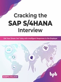  Sudipta Malakar - Cracking the SAP S/4HANA Interview: Get Your Dream Job Today with Intelligent Responses to the Employer (English Edition).