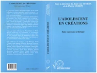 L'ADOLESCENT EN CREATIONS. Entre expression et thérapie