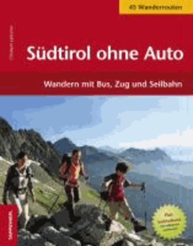 Christjan Ladurner - Südtirol ohne Auto - 51 Wanderungen. Mit Bus, Zug und Seilbahn in die Berge.