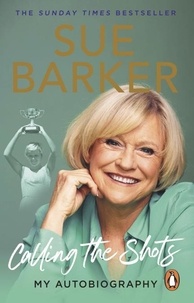 Sue Barker - Calling the Shots - My Autobiography.