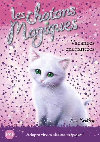 Sue Bentley - Les chatons magiques Tome 10 : Vacances enchantées.