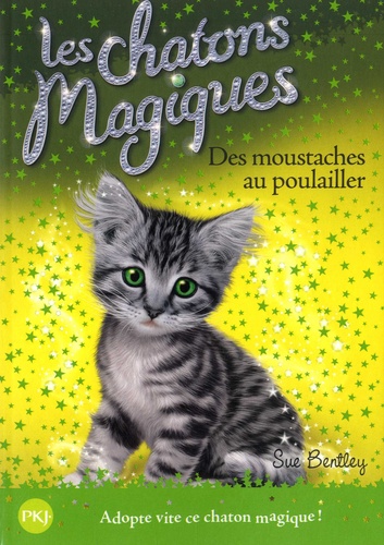 Sue Bentley - Les chatons magiques Tome 17 : Des moustaches au poulailler.