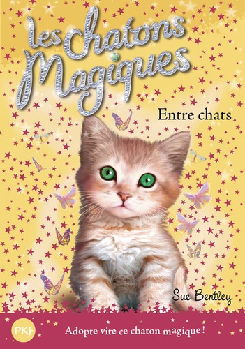 Sue Bentley - Les chatons magiques Tome 3 : Entre chats.
