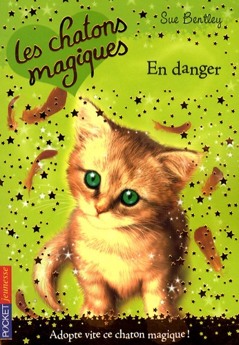 Sue Bentley - Les chatons magiques Tome 5 : En danger.
