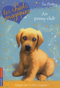 Sue Bentley - Les chiots magiques Tome 1 : Au poney-club.