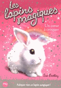 Sue Bentley - Les lapins magiques Tome 1 : Un coeur à croquer.