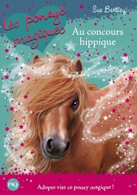 Sue Bentley - Les poneys magiques Tome 14 : Au concours hippique.