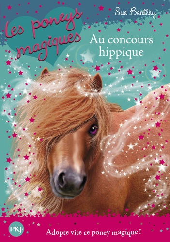 Sue Bentley - Les poneys magiques Tome 14 : Au concours hippique.