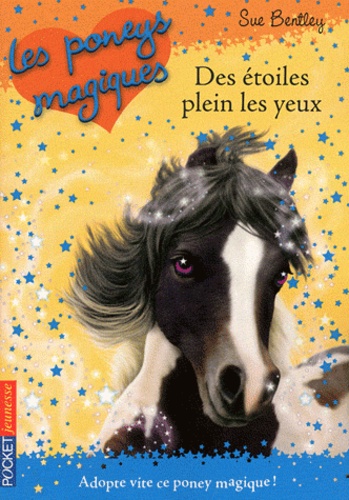 Sue Bentley - Les poneys magiques Tome 3 : Des étoiles plein les yeux.