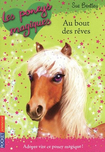 Sue Bentley - Les poneys magiques Tome 4 : Au bout des rêves.