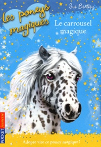 Sue Bentley - Les poneys magiques Tome 5 : Le carrousel magique.