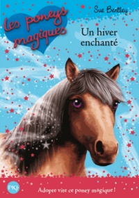Sue Bentley - Les poneys magiques Tome 7 : Un hiver enchanté.