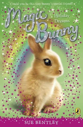 Sue Bentley - Magic Bunny: Holiday Dreams.