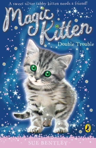 Sue Bentley - Magic Kitten: Double Trouble.