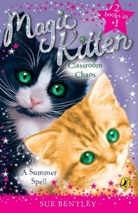 Sue Bentley - Magic Kitten Duos: A Summer Spell and Classroom Chaos.