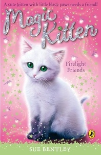 Sue Bentley - Magic Kitten: Firelight Friends.