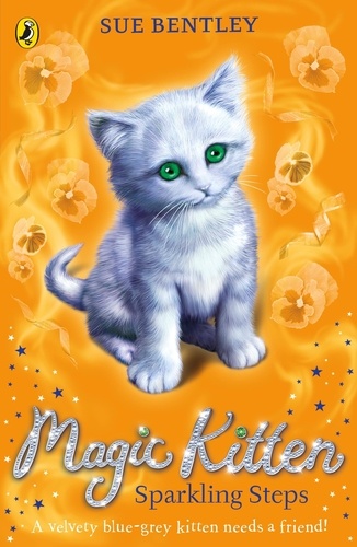 Sue Bentley - Magic Kitten: Sparkling Steps.
