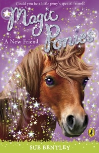 Sue Bentley - Magic Ponies: A New Friend.