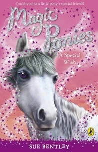 Sue Bentley - Magic Ponies: A Special Wish.