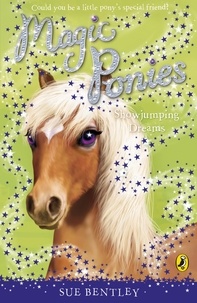 Sue Bentley - Magic Ponies: Showjumping Dreams.